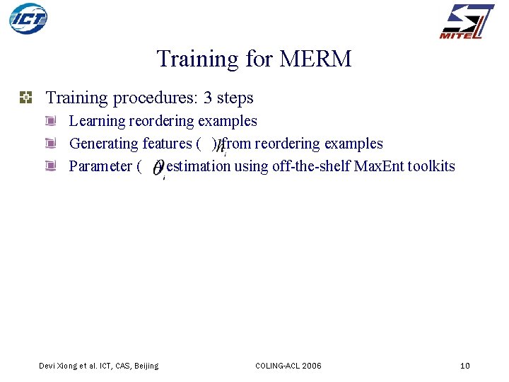 Training for MERM Training procedures: 3 steps Learning reordering examples Generating features ( )