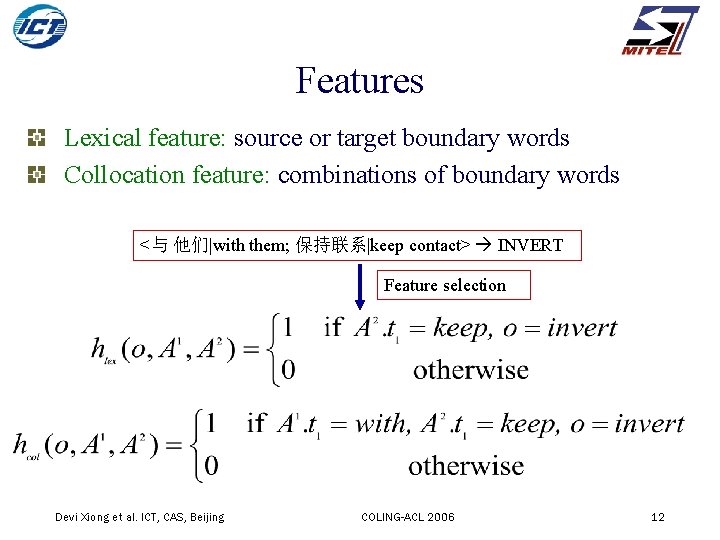 Features Lexical feature: source or target boundary words Collocation feature: combinations of boundary words