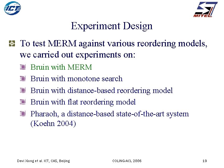 Experiment Design To test MERM against various reordering models, we carried out experiments on: