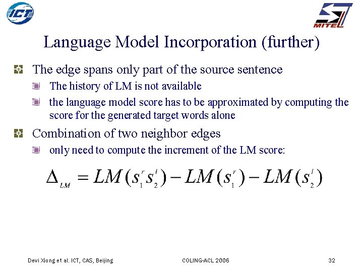 Language Model Incorporation (further) The edge spans only part of the source sentence The