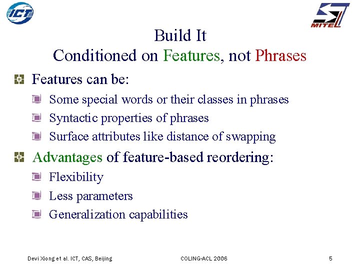 Build It Conditioned on Features, not Phrases Features can be: Some special words or