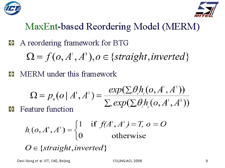 Max. Ent-based Reordering Model (MERM) A reordering framework for BTG MERM under this framework