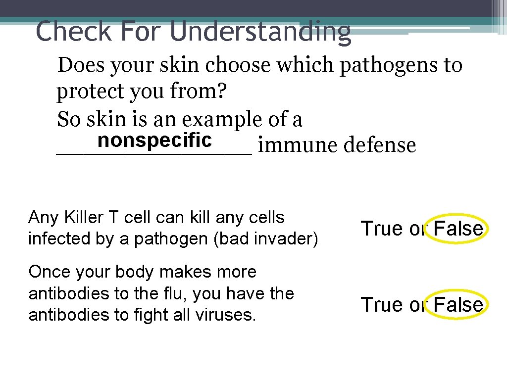 Check For Understanding Does your skin choose which pathogens to protect you from? So