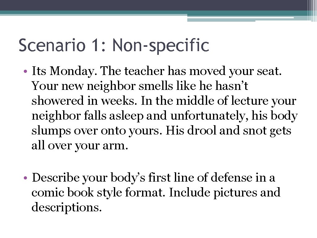 Scenario 1: Non-specific • Its Monday. The teacher has moved your seat. Your new