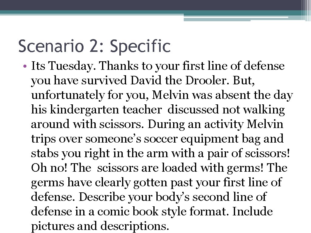 Scenario 2: Specific • Its Tuesday. Thanks to your first line of defense you