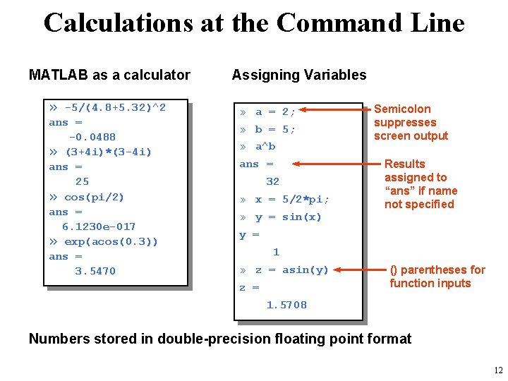 Calculations at the Command Line MATLAB as a calculator » -5/(4. 8+5. 32)^2 ans