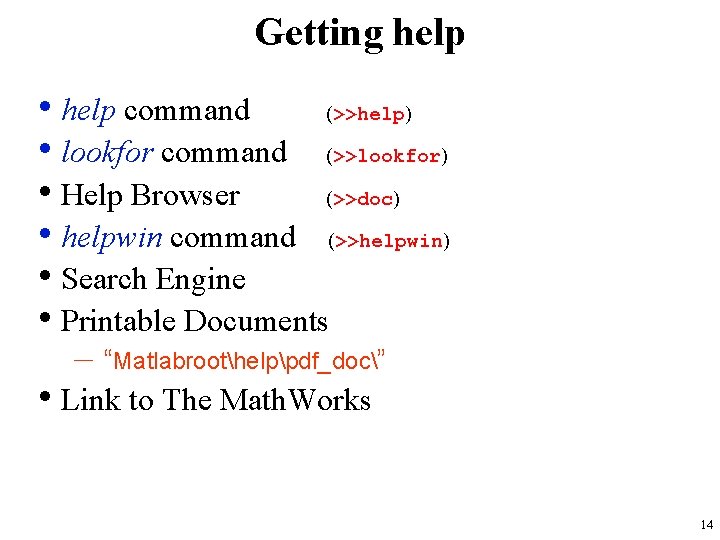 Getting help • help command (>>help) • lookfor command (>>lookfor) • Help Browser (>>doc)