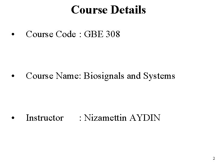 Course Details • Course Code : GBE 308 • Course Name: Biosignals and Systems