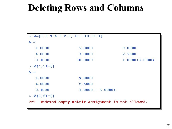 Deleting Rows and Columns » A=[1 5 9; 4 3 2. 5; 0. 1