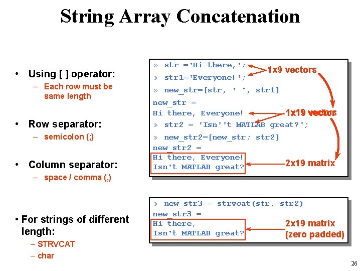 String Array Concatenation • Using [ ] operator: – Each row must be same
