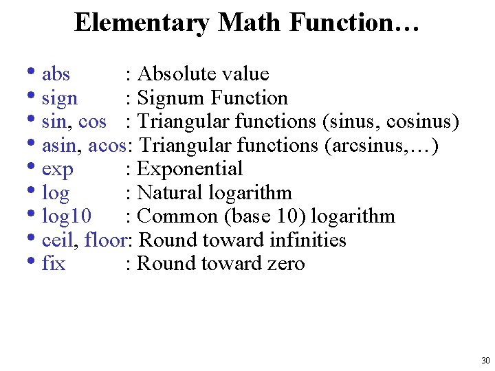 Elementary Math Function… • abs : Absolute value • sign : Signum Function •