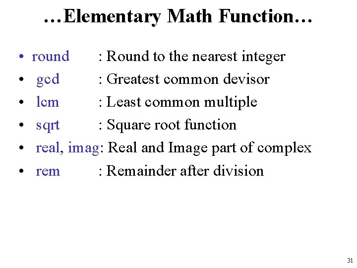 …Elementary Math Function… • • • round : Round to the nearest integer gcd