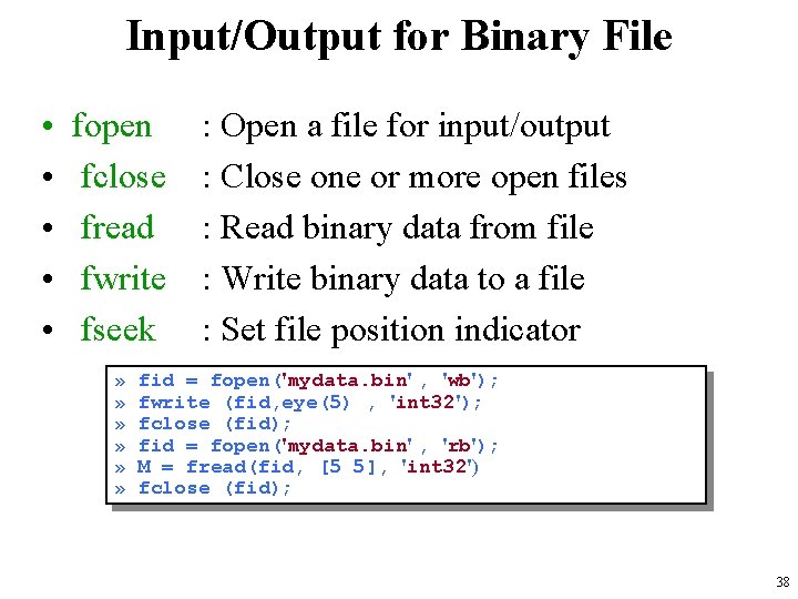 Input/Output for Binary File • • • fopen fclose fread fwrite fseek » »