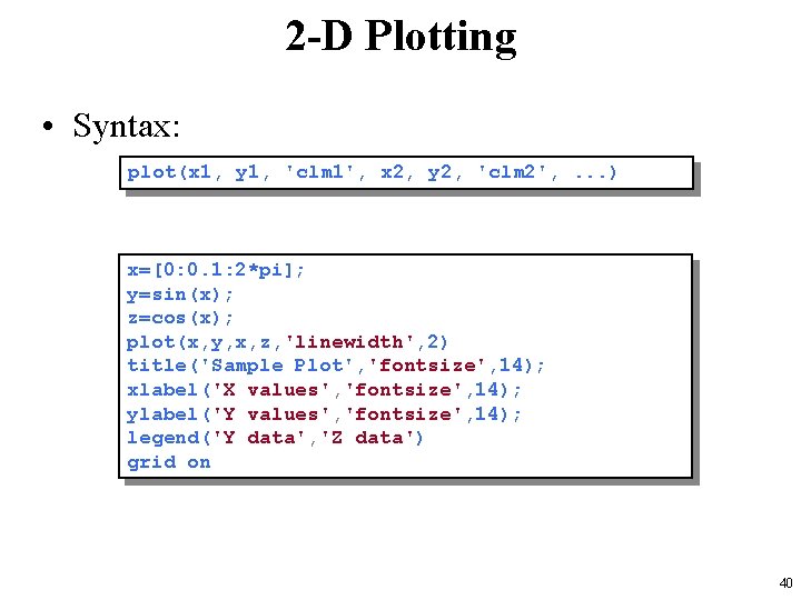 2 -D Plotting • Syntax: plot(x 1, y 1, 'clm 1', x 2, y