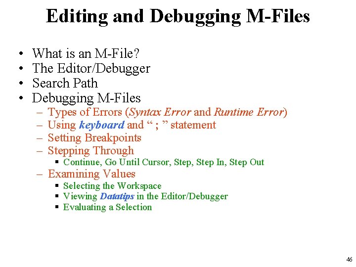 Editing and Debugging M-Files • • What is an M-File? The Editor/Debugger Search Path