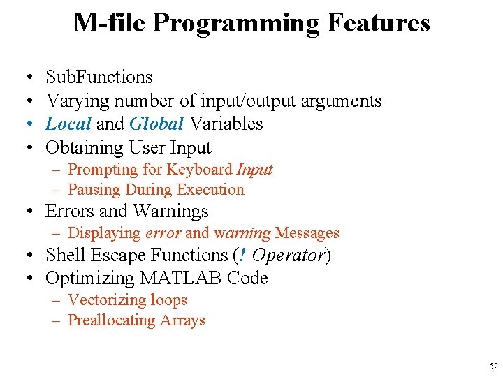 M-file Programming Features • • Sub. Functions Varying number of input/output arguments Local and