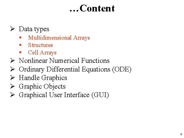 …Content Ø Data types § § § Ø Ø Ø Multidimensional Arrays Structures Cell