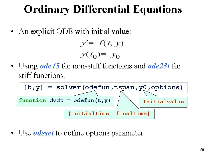 Ordinary Differential Equations • An explicit ODE with initial value: • Using ode 45