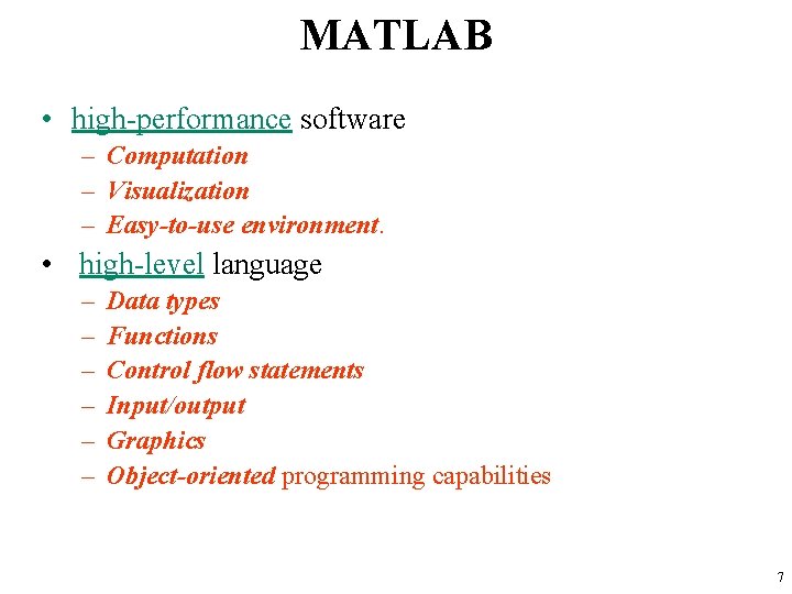 MATLAB • high-performance software – Computation – Visualization – Easy-to-use environment. • high-level language