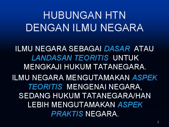 HUBUNGAN HTN DENGAN ILMU NEGARA SEBAGAI DASAR ATAU LANDASAN TEORITIS UNTUK MENGKAJI HUKUM TATANEGARA.