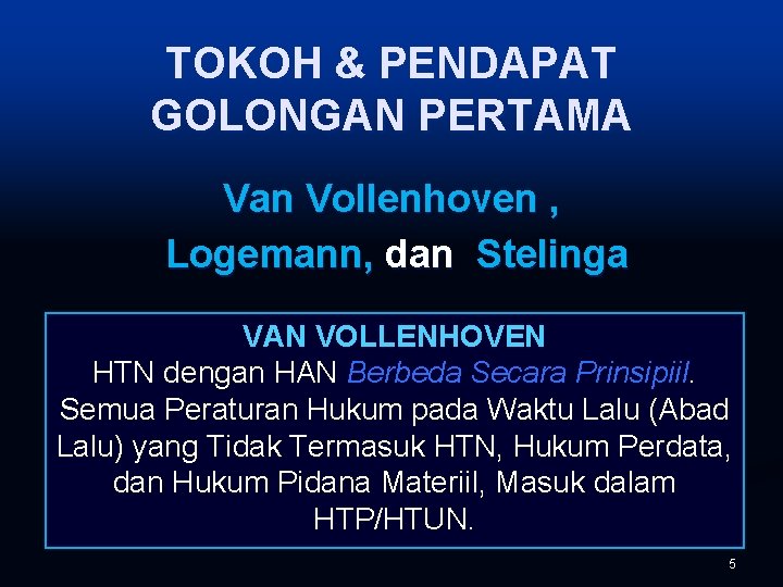 TOKOH & PENDAPAT GOLONGAN PERTAMA Van Vollenhoven , Logemann, dan Stelinga VAN VOLLENHOVEN HTN