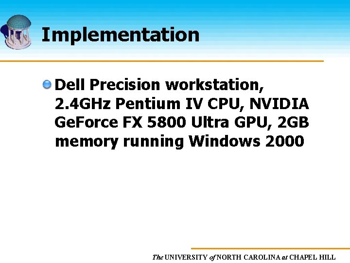 Implementation Dell Precision workstation, 2. 4 GHz Pentium IV CPU, NVIDIA Ge. Force FX