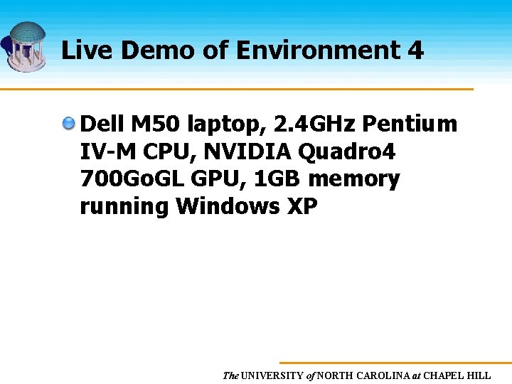 Live Demo of Environment 4 Dell M 50 laptop, 2. 4 GHz Pentium IV-M