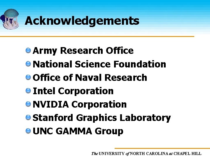 Acknowledgements Army Research Office National Science Foundation Office of Naval Research Intel Corporation NVIDIA