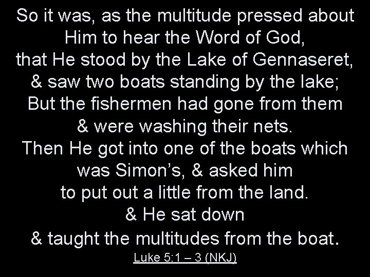So it was, as the multitude pressed about Him to hear the Word of So it was, as the multitude pressed about Him to hear the Word of