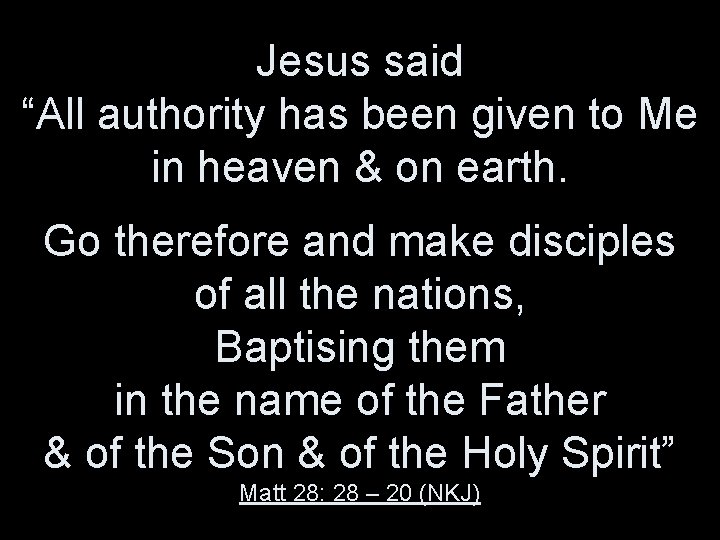 Jesus said “All authority has been given to Me in heaven & on earth.