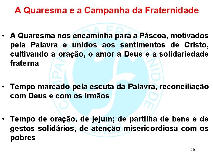 A Quaresma e a Campanha da Fraternidade • A Quaresma nos encaminha para a