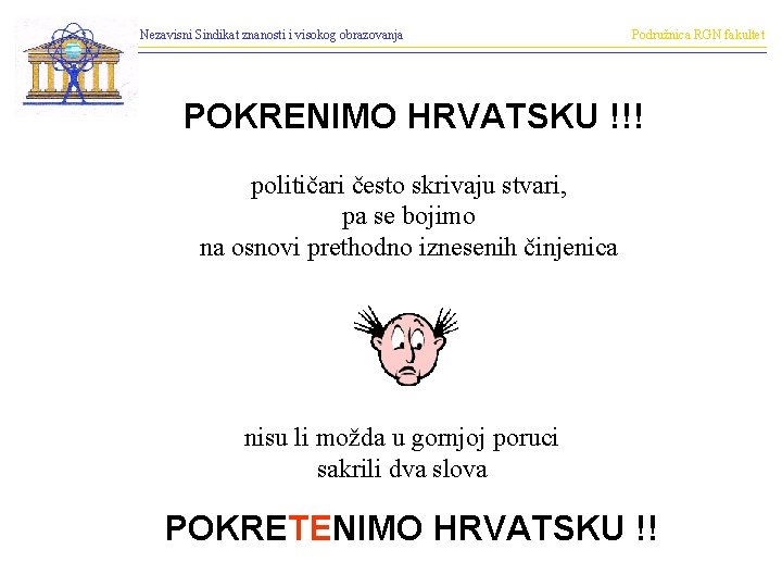 Nezavisni Sindikat znanosti i visokog obrazovanja Podružnica RGN fakultet POKRENIMO HRVATSKU !!! političari često