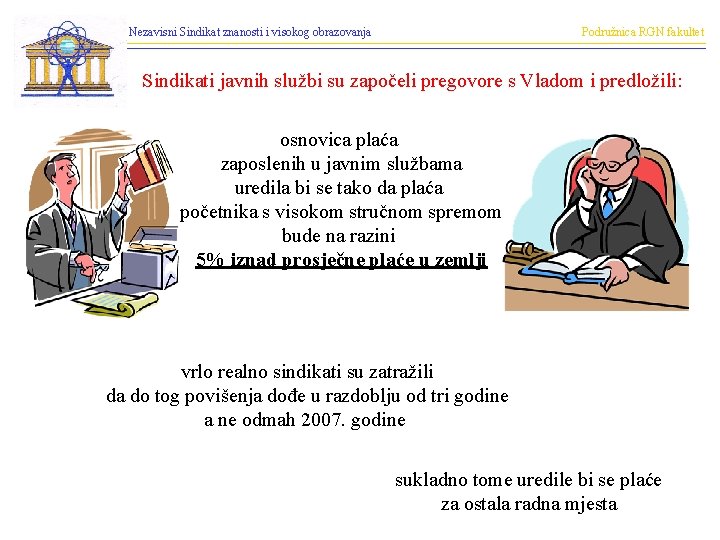 Nezavisni Sindikat znanosti i visokog obrazovanja Podružnica RGN fakultet Sindikati javnih službi su započeli