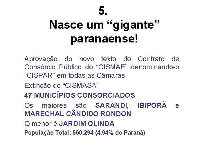 5. Nasce um “gigante” paranaense! Aprovação do novo texto do Contrato de Consórcio Público