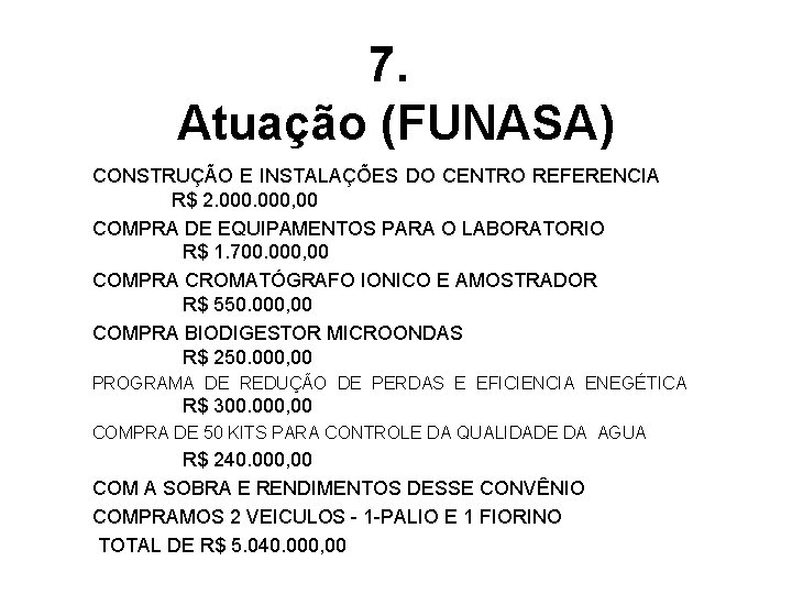 7. Atuação (FUNASA) CONSTRUÇÃO E INSTALAÇÕES DO CENTRO REFERENCIA R$ 2. 000, 00 COMPRA