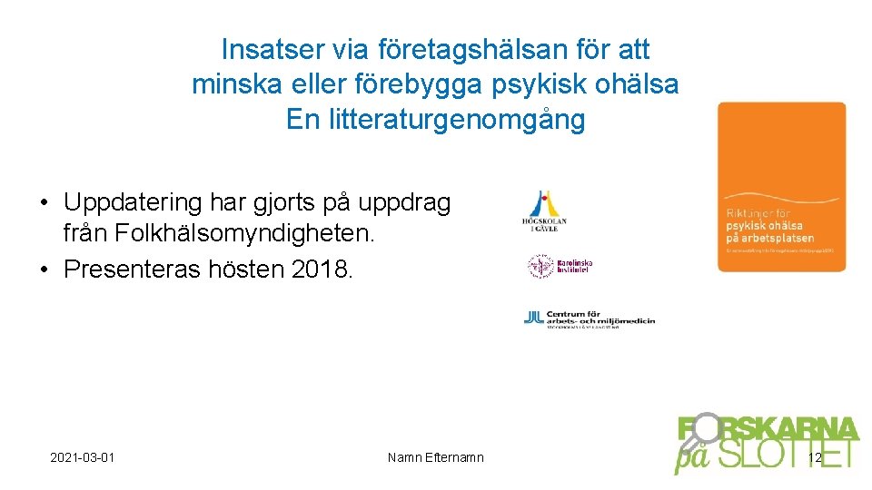 Insatser via företagshälsan för att minska eller förebygga psykisk ohälsa En litteraturgenomgång • Uppdatering