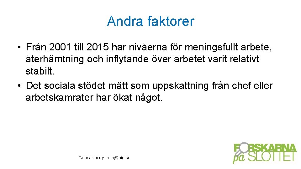 Andra faktorer • Från 2001 till 2015 har nivåerna för meningsfullt arbete, återhämtning och