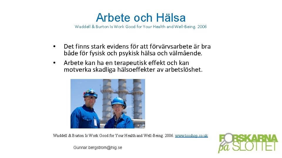 Arbete och Hälsa Waddell & Burton Is Work Good for Your Health and Well-Being.