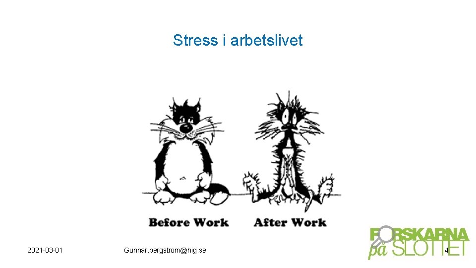 Stress i arbetslivet 2021 -03 -01 Gunnar. bergstrom@hig. se 4 