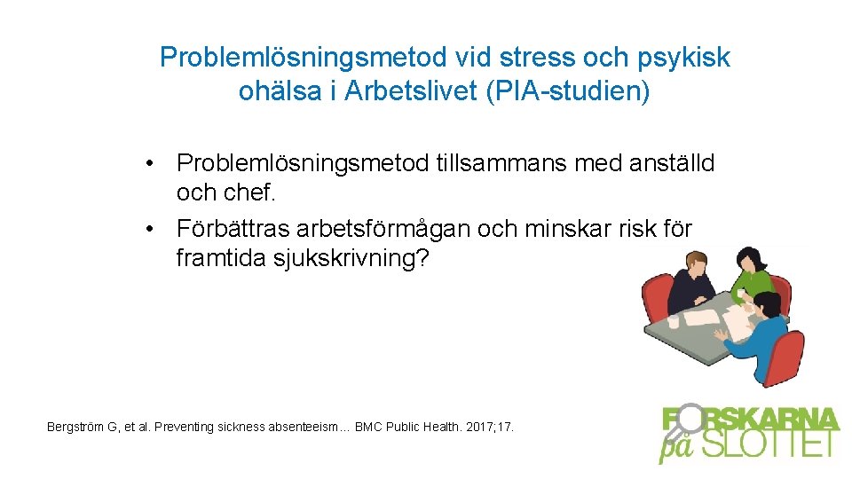 Problemlösningsmetod vid stress och psykisk ohälsa i Arbetslivet (PIA-studien) • Problemlösningsmetod tillsammans med anställd