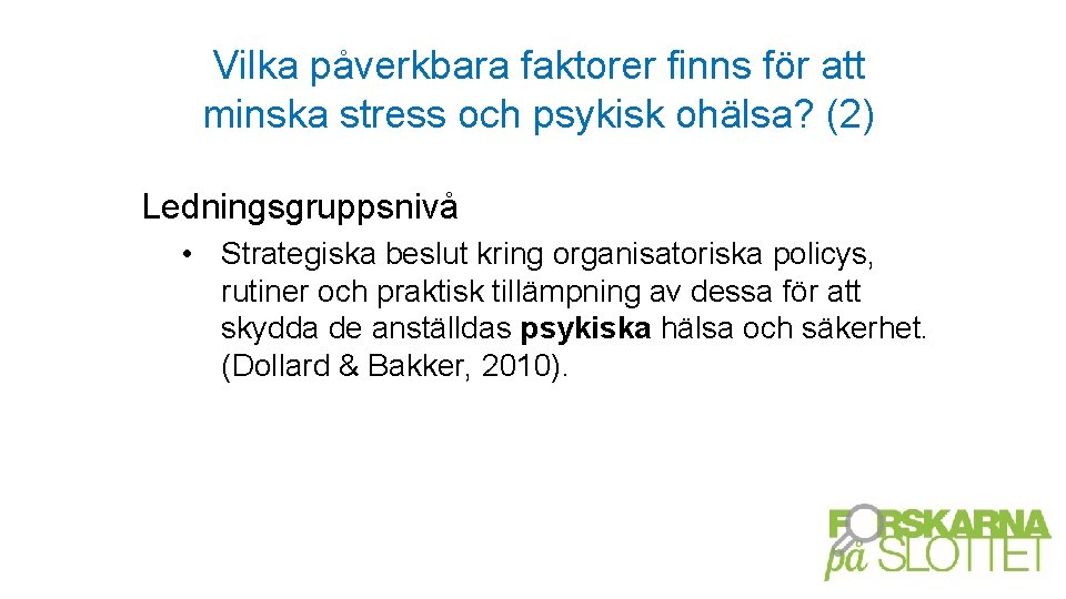 Vilka påverkbara faktorer finns för att minska stress och psykisk ohälsa? (2) Ledningsgruppsnivå •