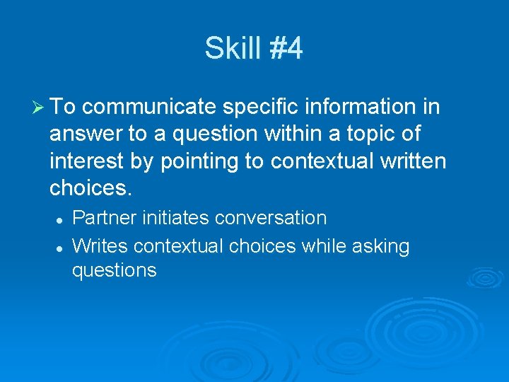 Skill #4 Ø To communicate specific information in answer to a question within a