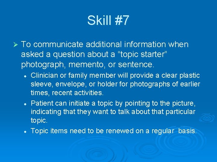 Skill #7 Ø To communicate additional information when asked a question about a “topic