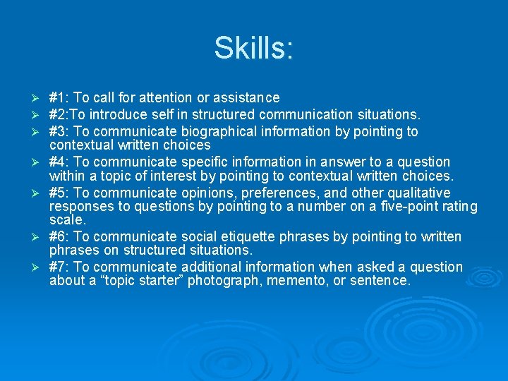 Skills: Ø Ø Ø Ø #1: To call for attention or assistance #2: To
