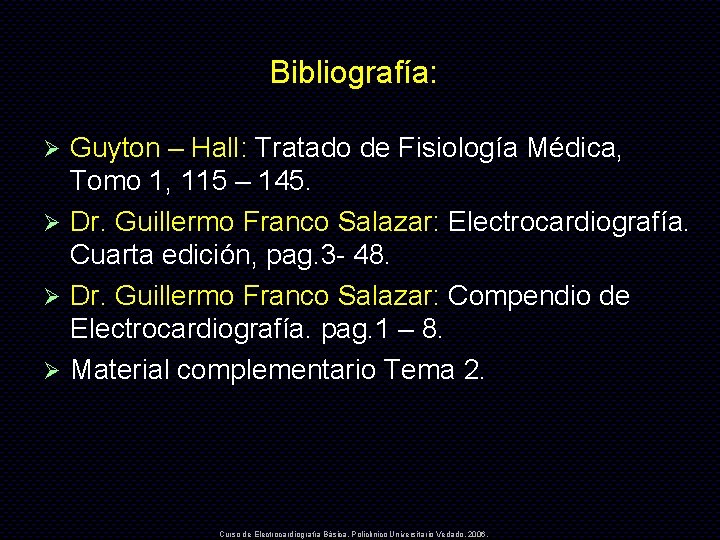 Bibliografía: Guyton – Hall: Tratado de Fisiología Médica, Tomo 1, 115 – 145. Ø
