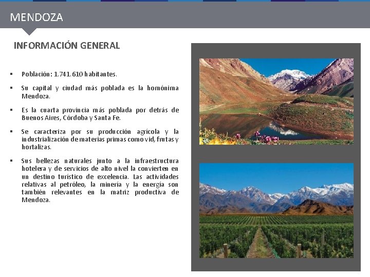 MENDOZA INFORMACIÓN GENERAL § Población: 1. 741. 610 habitantes. § Su capital y ciudad