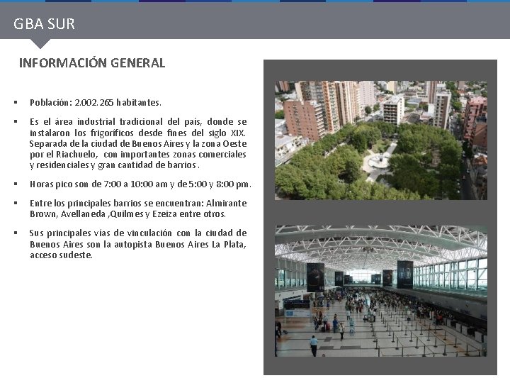 GBA SUR INFORMACIÓN GENERAL § Población: 2. 002. 265 habitantes. § Es el área