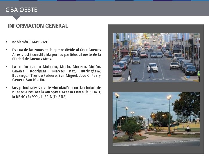 GBA OESTE INFORMACION GENERAL § Población: 3. 445. 769. § Es una de las