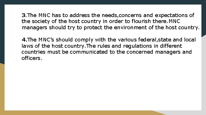 3. The MNC has to address the needs, concerns and expectations of the society