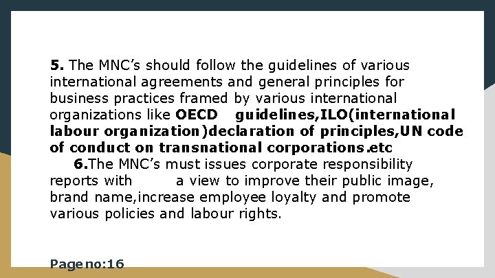 5. The MNC’s should follow the guidelines of various international agreements and general principles